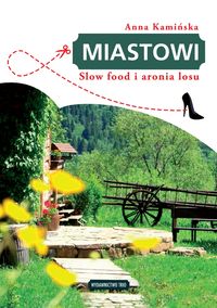 Miastowi Slow food i aronia losu - Anna Kamińska
