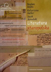 Literatura staropolska - Jacek Kowalski, Bogdan Hojdis, Katarzyna Meller