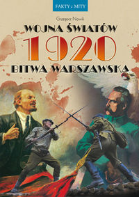 Wojna światów 1920 Bitwa Warszawska - Grzegorz Nowik